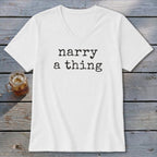 White v-neck t-shirt with "narry a thing" printed in black.