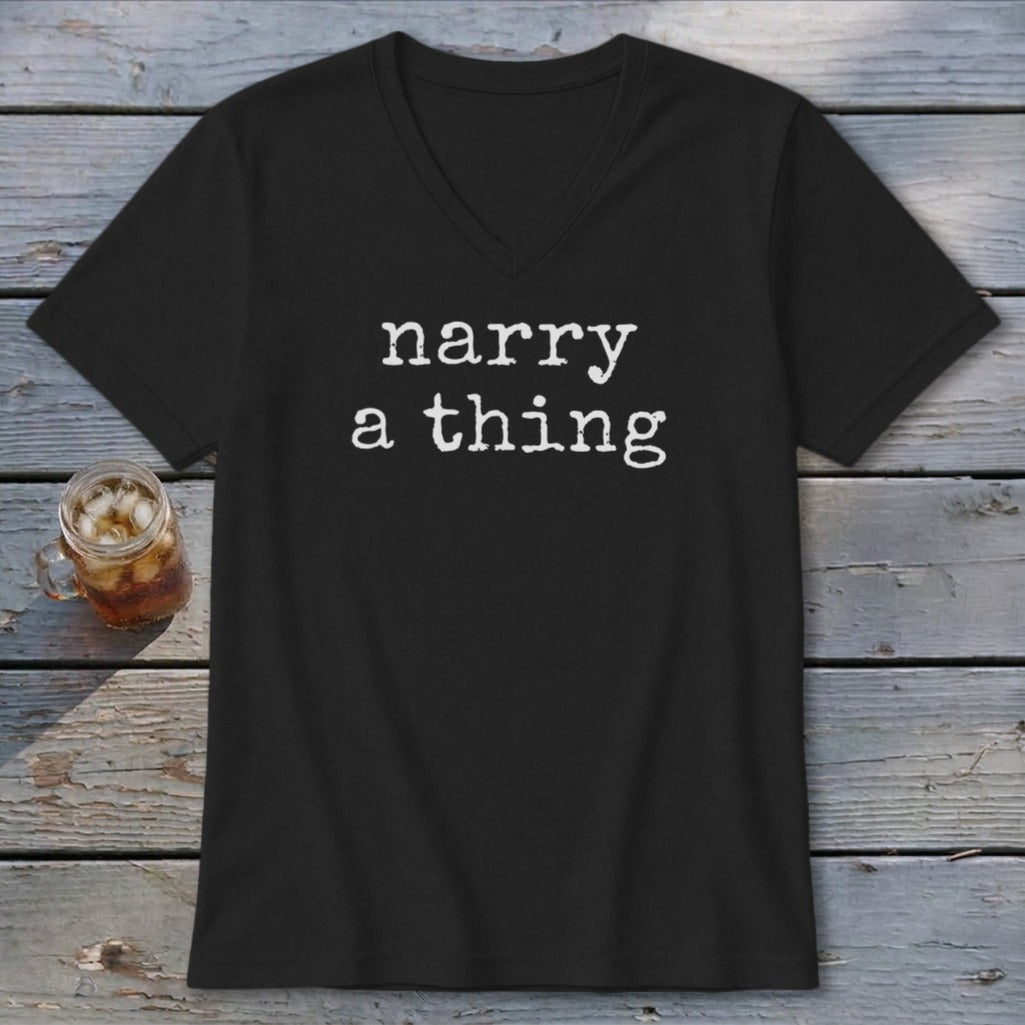 Black v-neck t-shirt with white text reading "narry a thing".