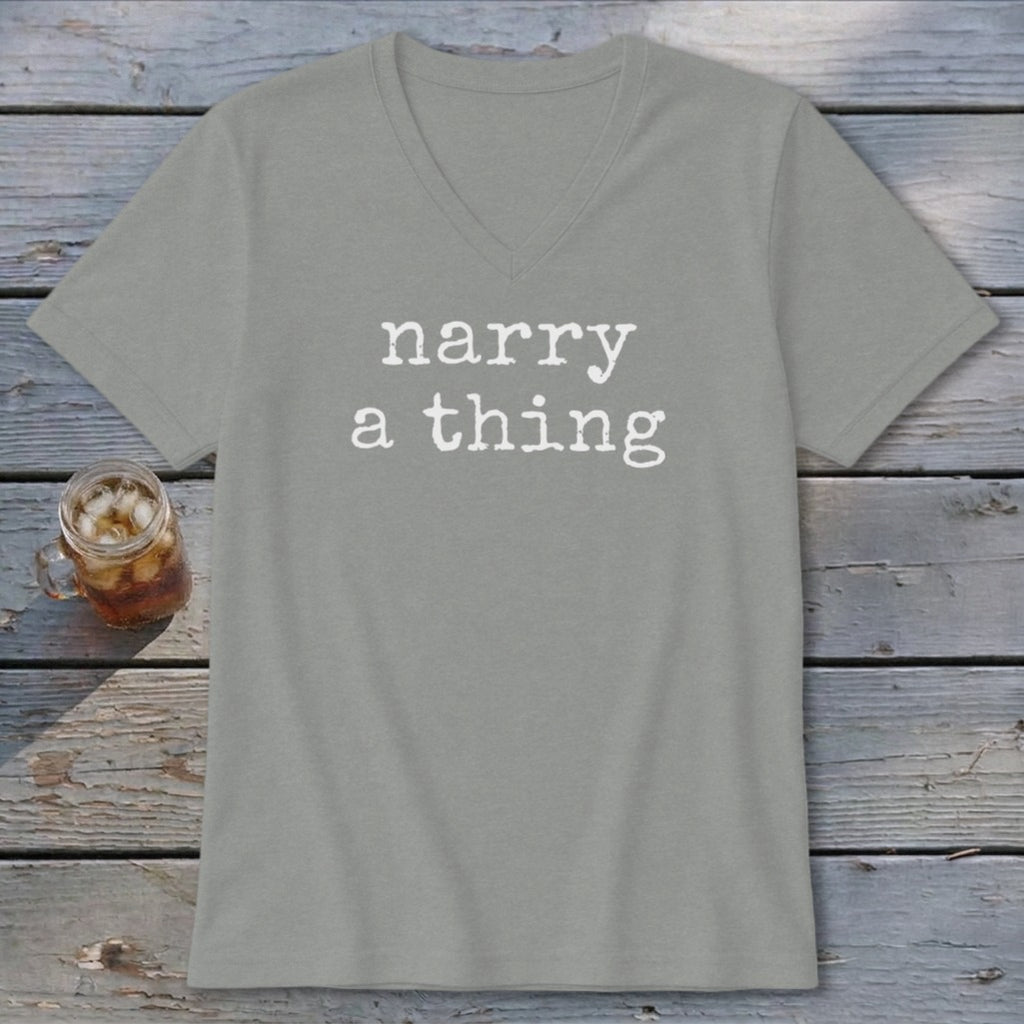 Gray v-neck t-shirt with "narry a thing" printed in white text.
