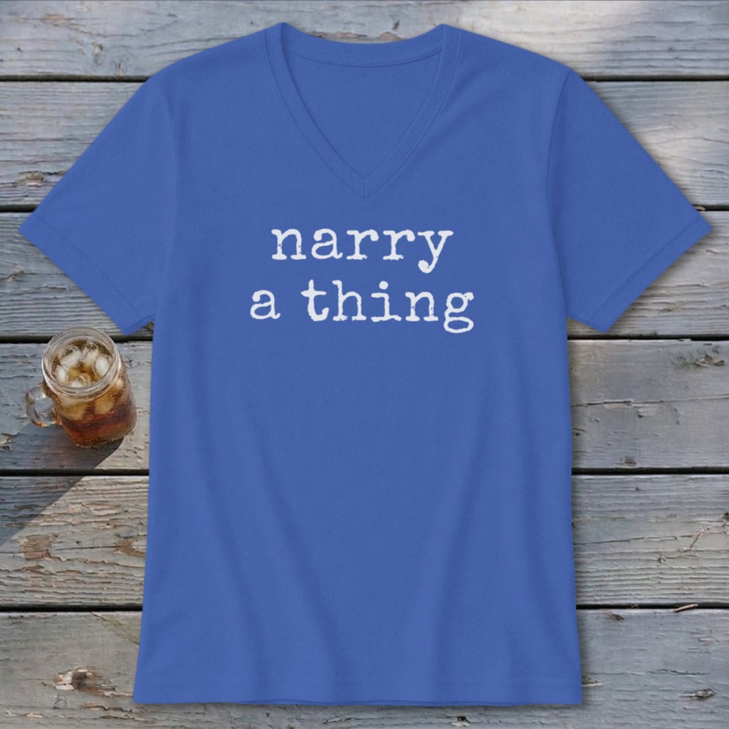 Blue v-neck t-shirt with "narry a thing" printed in white text.