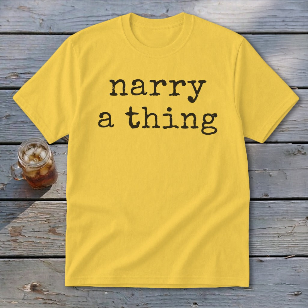 Yellow t-shirt with "narry a thing" printed in black text.