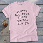 Not From These Parts Signature Tee