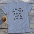 Not From These Parts Signature Tee