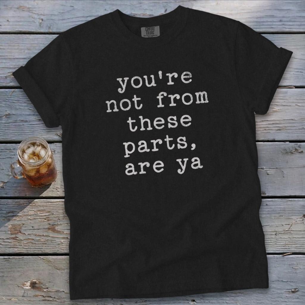 Not From These Parts Signature Tee