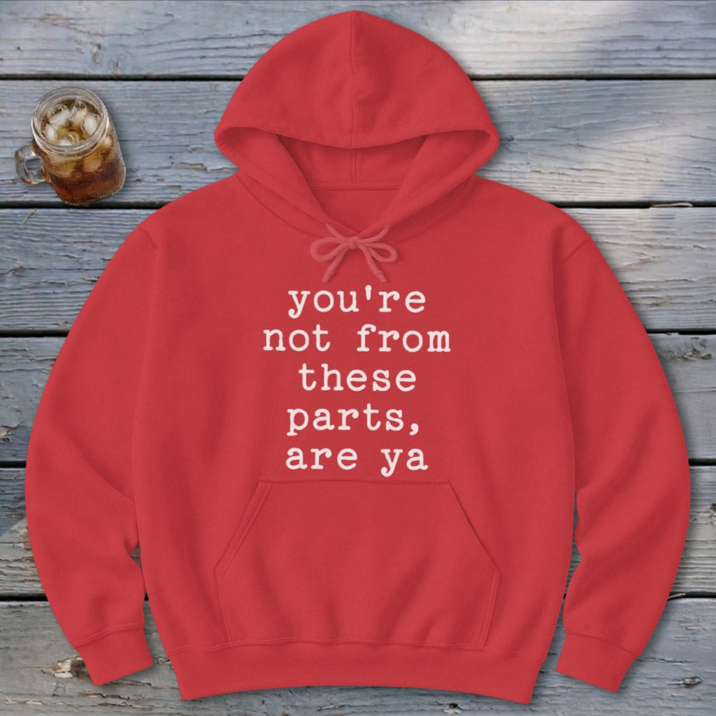 Not from these parts Hoodie