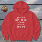 Not from these parts Hoodie