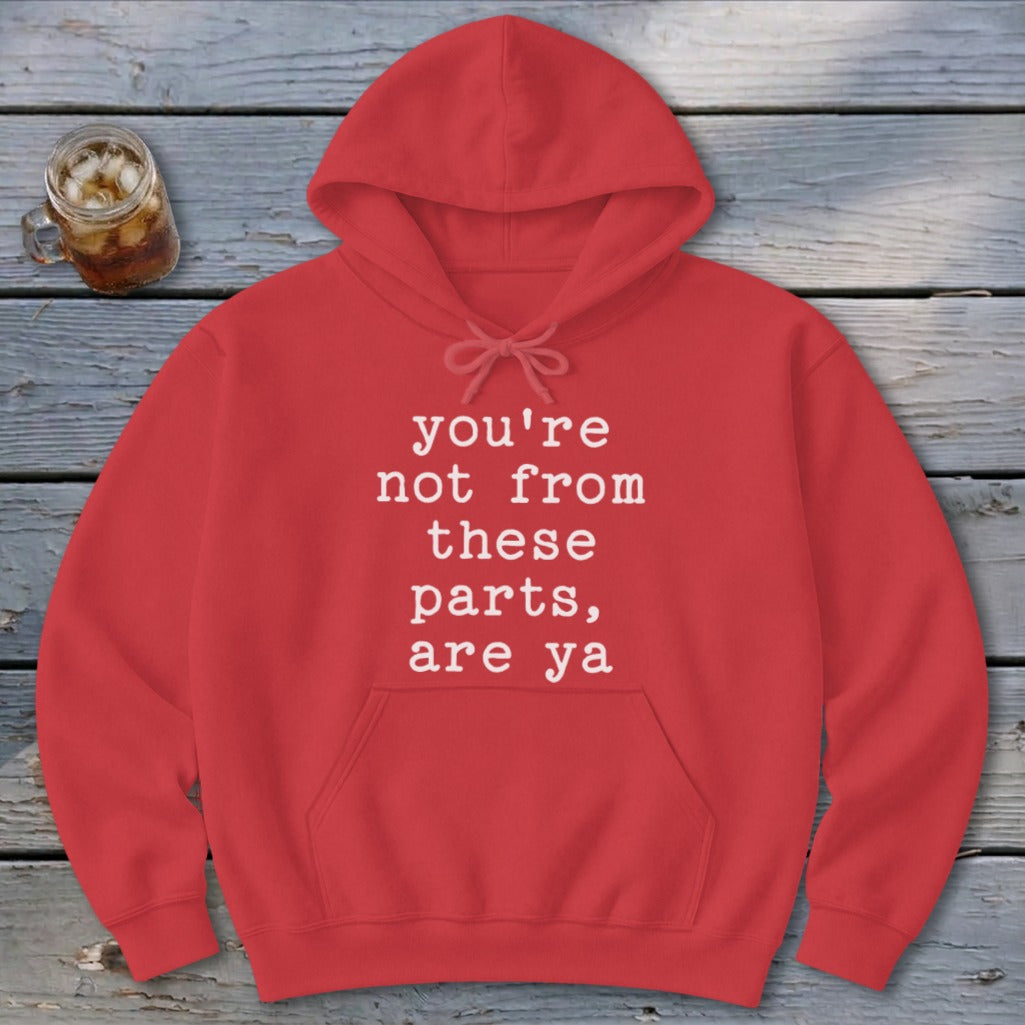 Not from these parts Hoodie