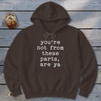 Not from these parts Hoodie
