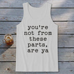 Not from these parts Tank Top