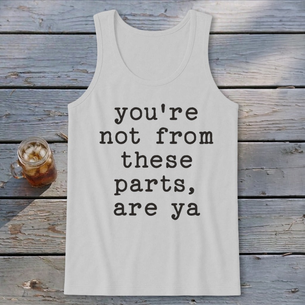 Not from these parts Tank Top