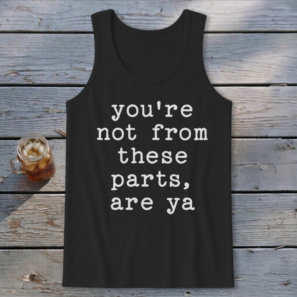 Not from these parts Tank Top