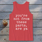 Not from these parts Tank Top
