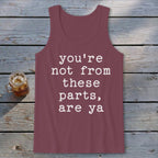 Not from these parts Tank Top