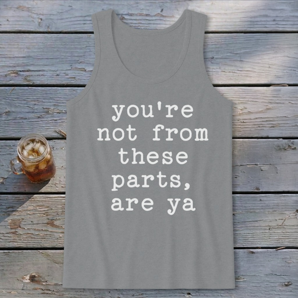 Not from these parts Tank Top