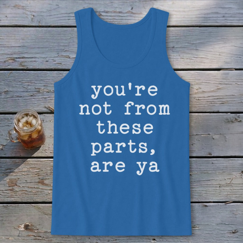 Not from these parts Tank Top
