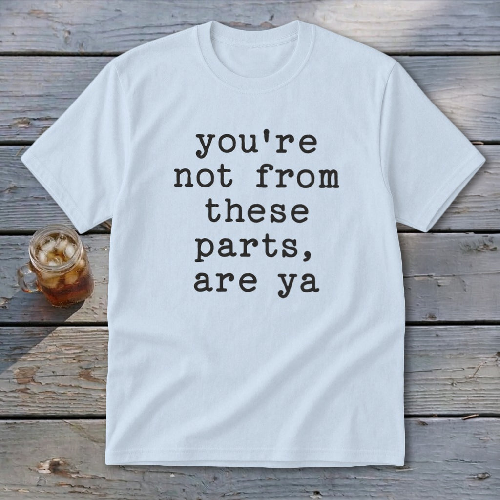 Not from these parts Youth Tee