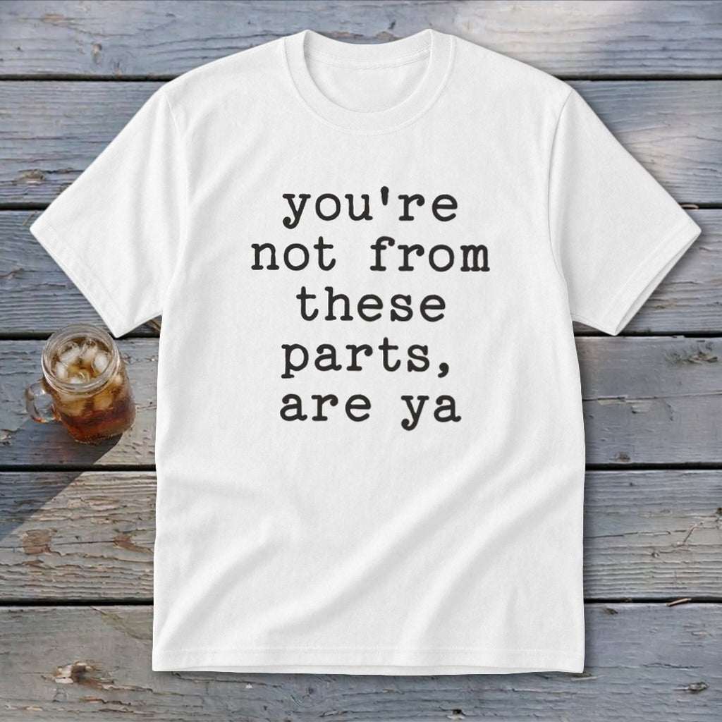 Not from these parts Youth Tee
