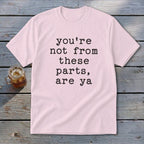 Not from these parts Youth Tee