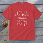 Not from these parts Youth Tee