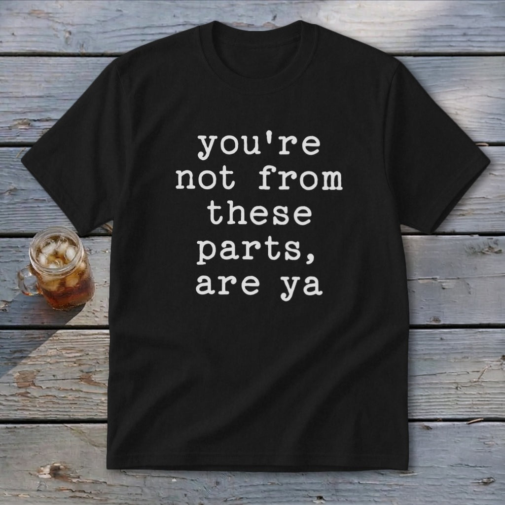 Not from these parts Youth Tee