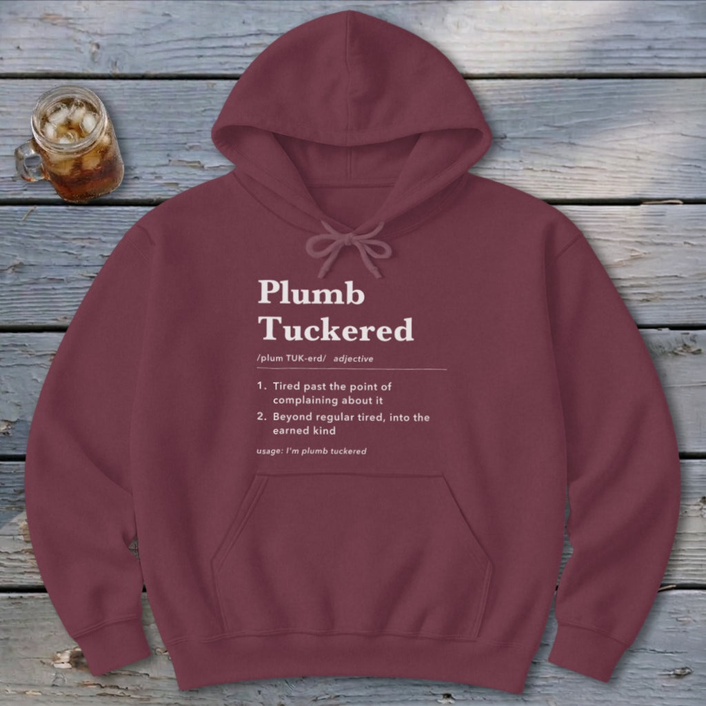 Plumb Tuckered Definition Hoodie