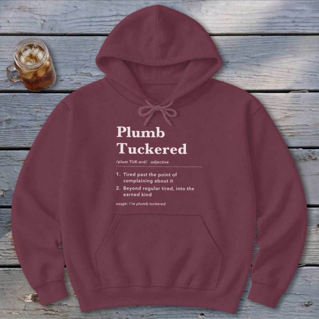 Plumb Tuckered Definition Hoodie