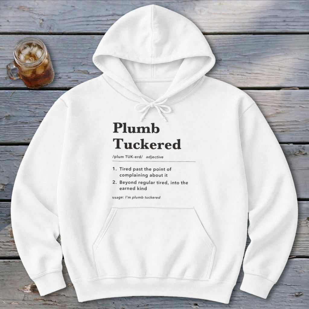 Plumb Tuckered Definition Hoodie