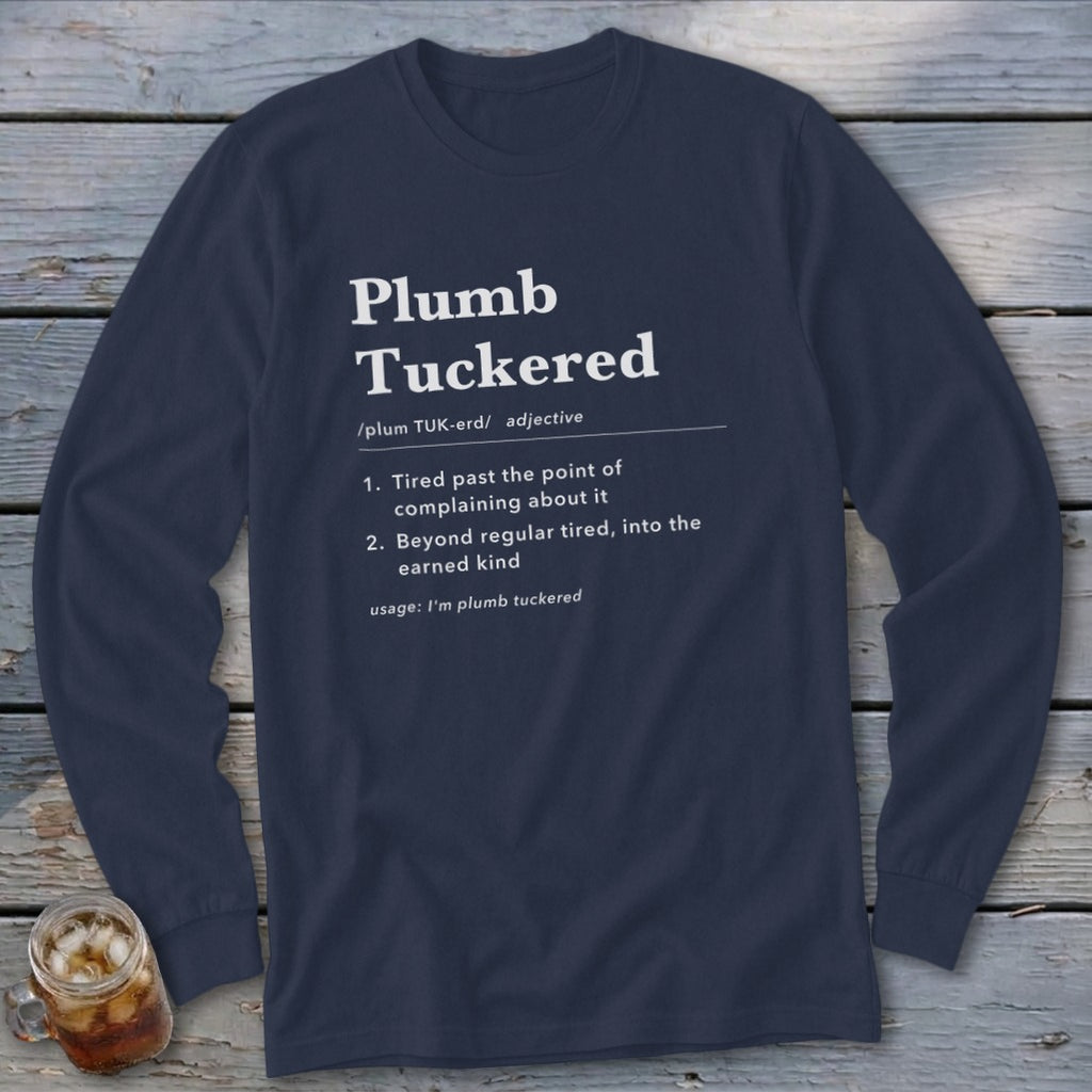 Plumb Tuckered Definition Long Sleeve Tee