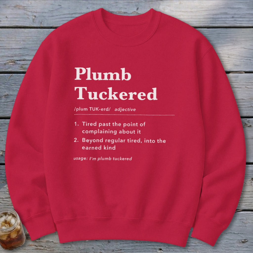 Plumb Tuckered Definition Sweatshirt