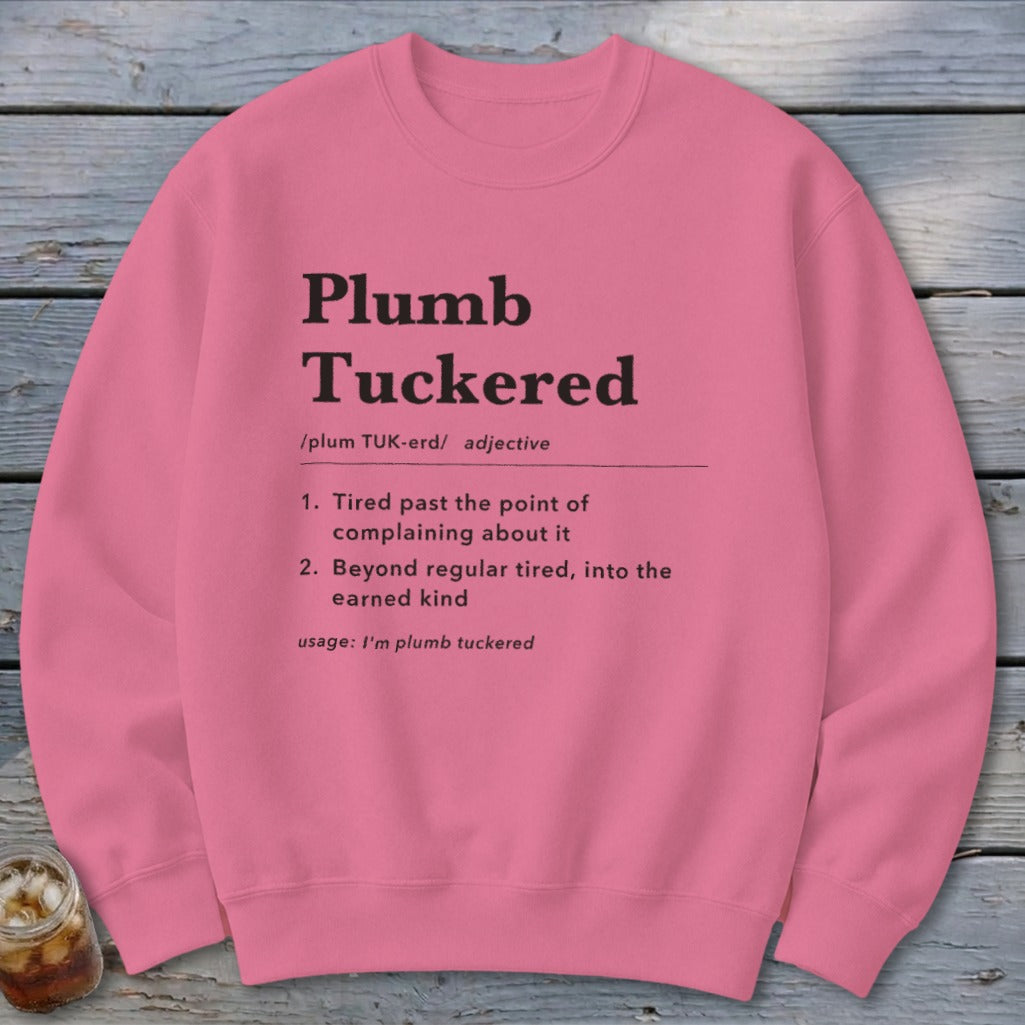 Plumb Tuckered Definition Sweatshirt