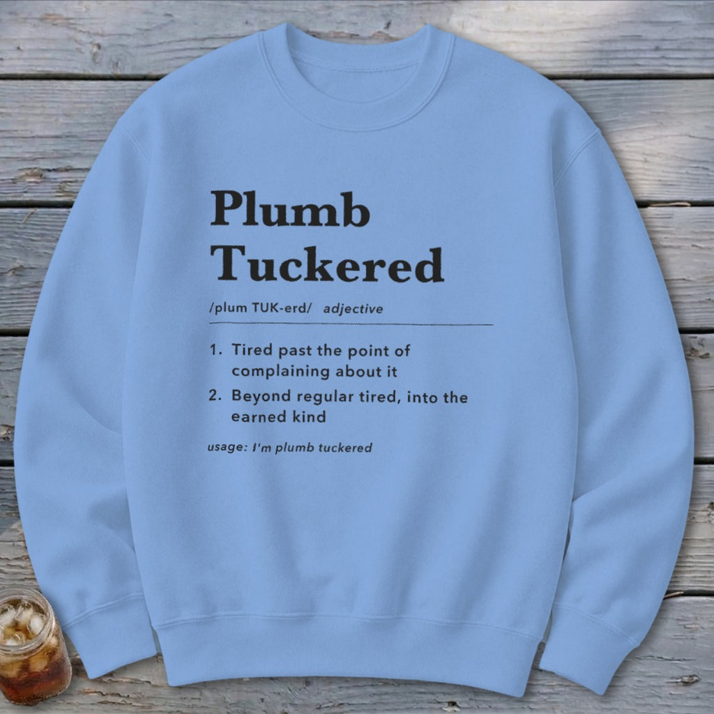 Plumb Tuckered Definition Sweatshirt