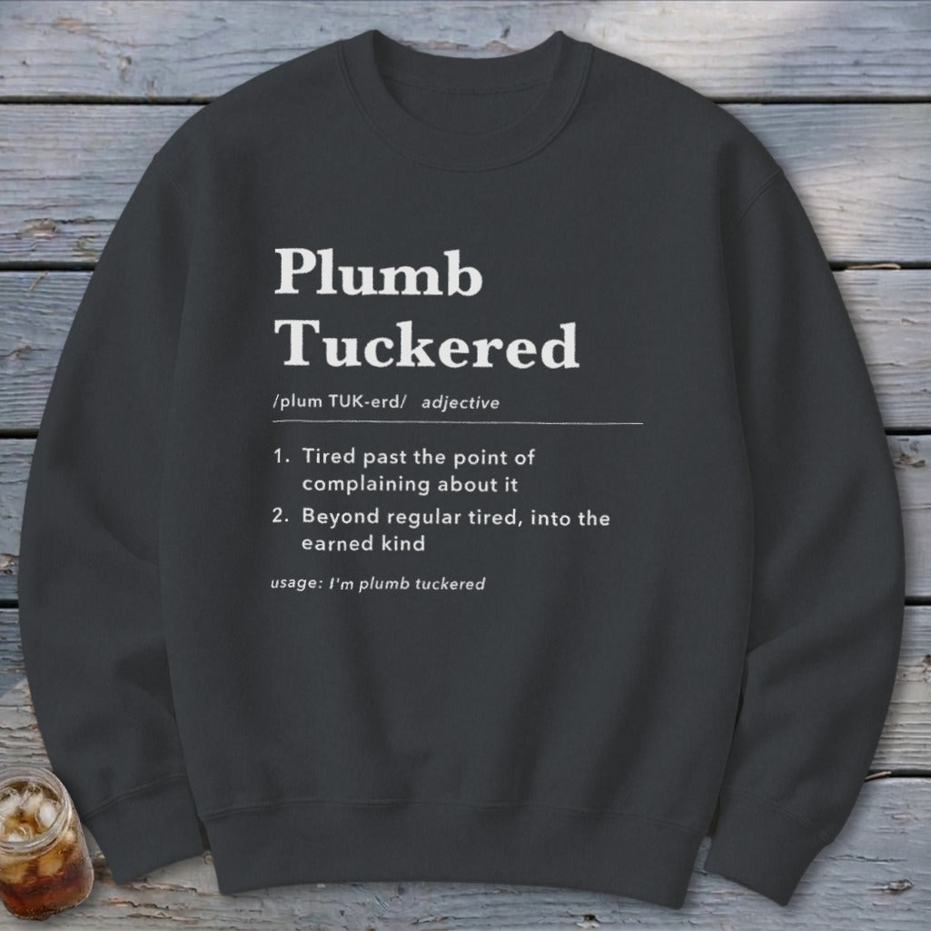 Plumb Tuckered Definition Sweatshirt