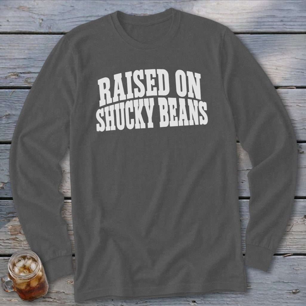 Raised On Shucky Beans Long Sleeve Tee