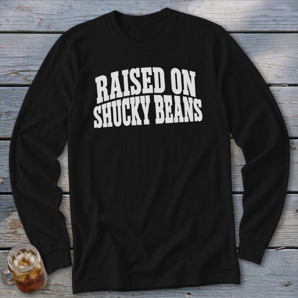 Raised On Shucky Beans Long Sleeve Tee