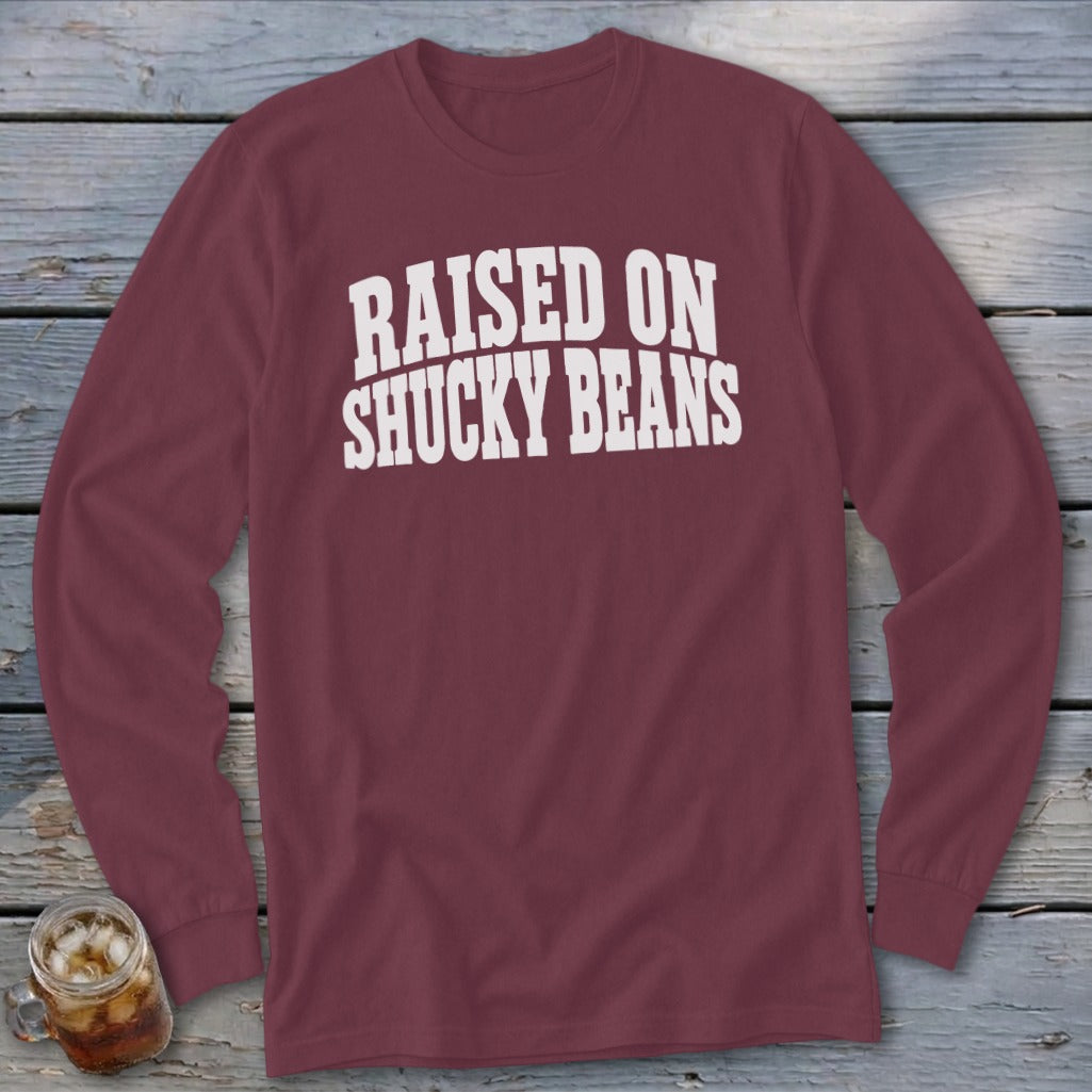 Raised On Shucky Beans Long Sleeve Tee
