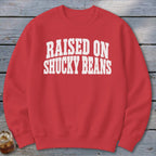 Raised On Shucky Beans Sweatshirt