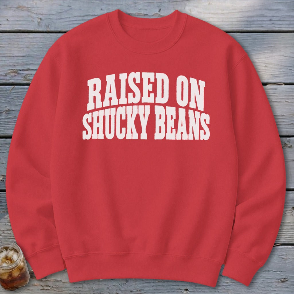 Raised On Shucky Beans Sweatshirt