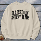 Raised On Shucky Beans Sweatshirt