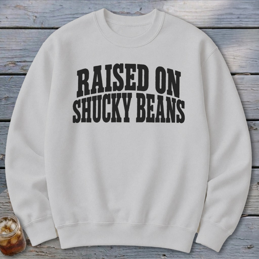 Raised On Shucky Beans Sweatshirt