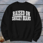 Raised On Shucky Beans Sweatshirt