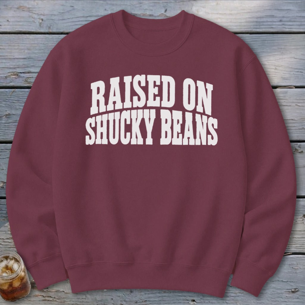 Raised On Shucky Beans Sweatshirt