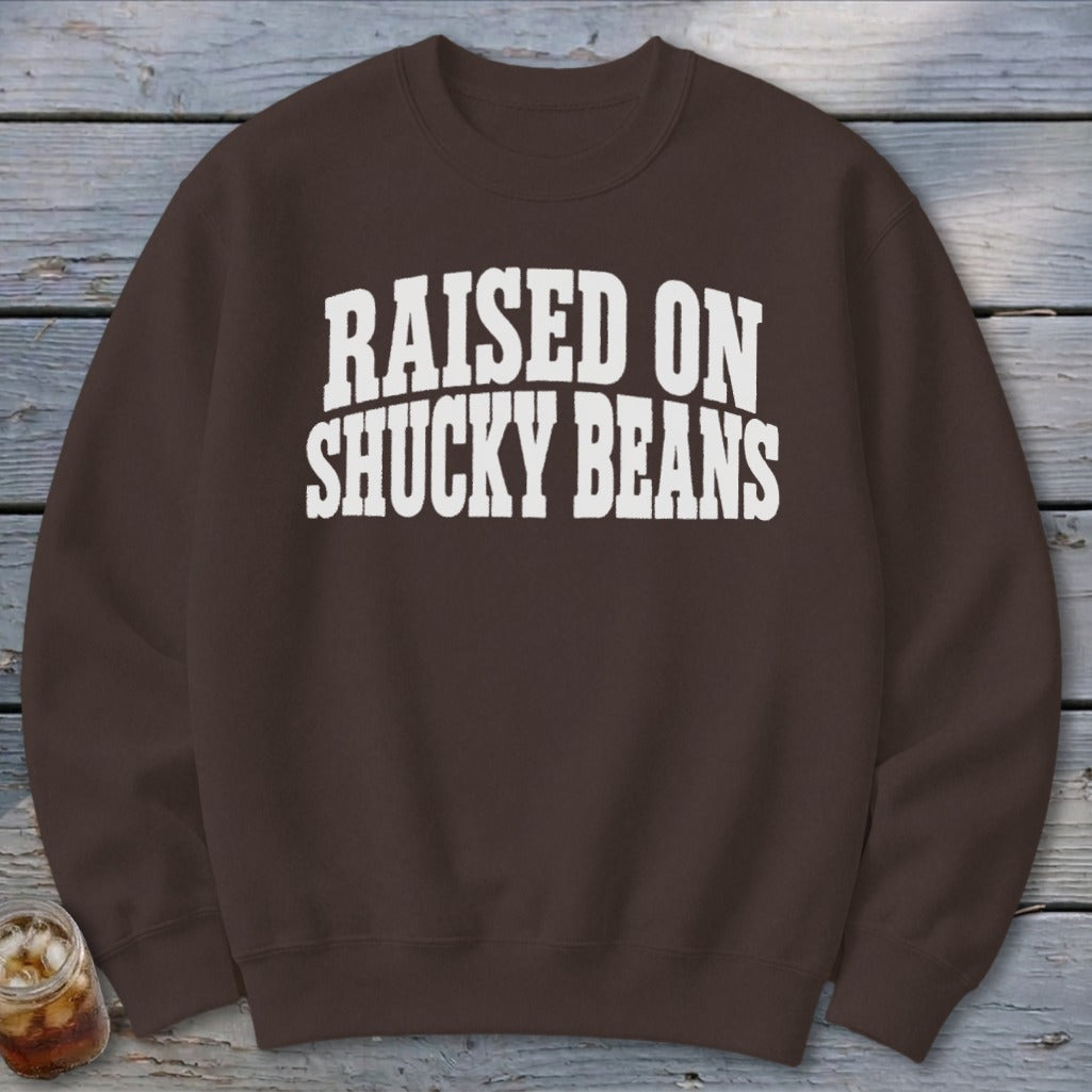Raised On Shucky Beans Sweatshirt