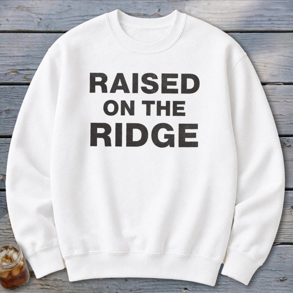Raised On the Ridge Sweatshirt