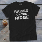 Raised On the Ridge T-Shirt