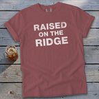 Raised On the Ridge T-Shirt