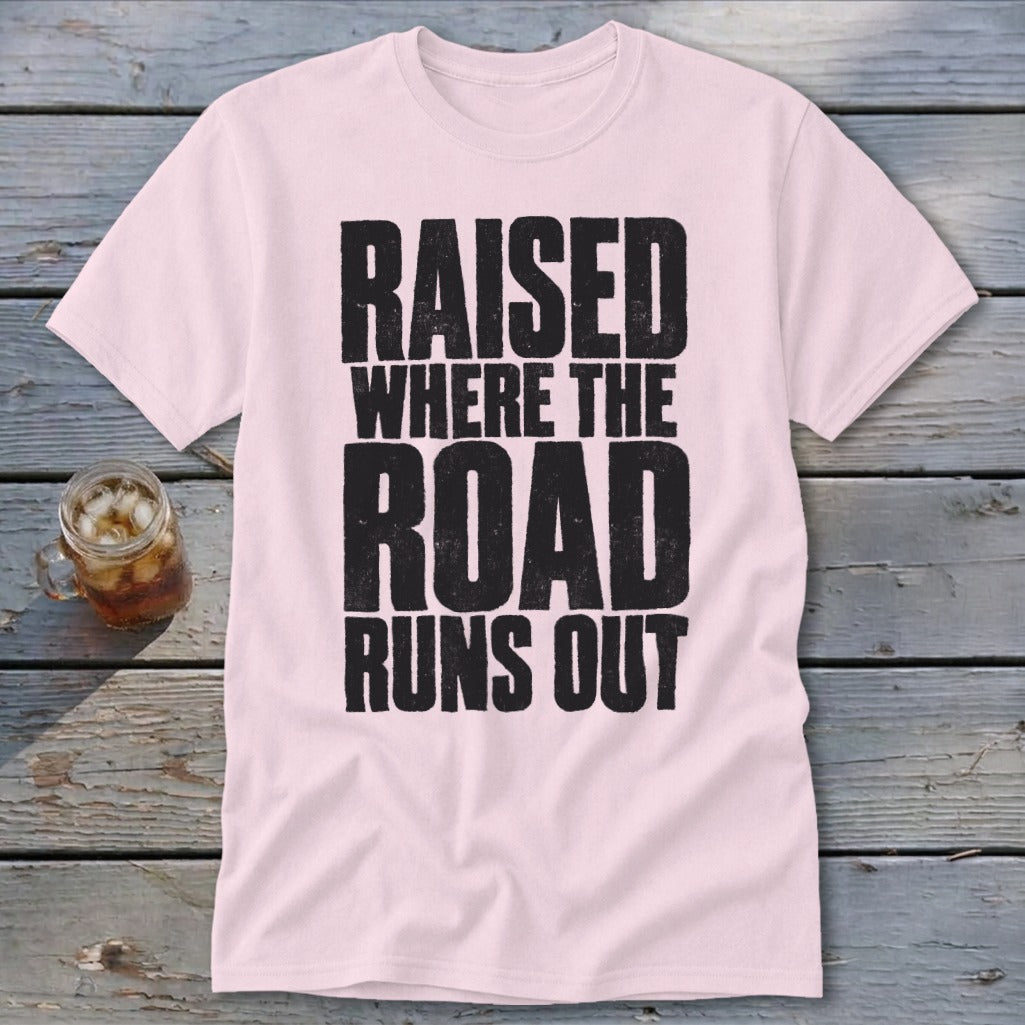 Raised Where the Road Runs Out Classic Tee