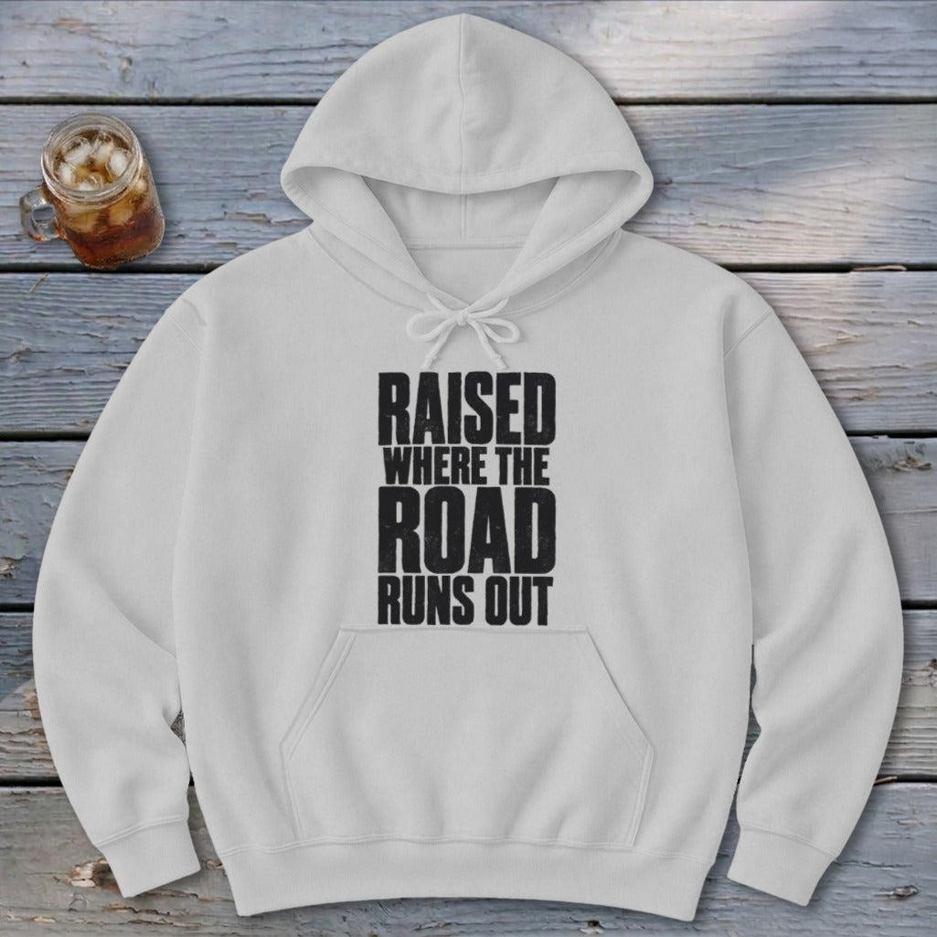 Raised Where the Road Runs Out Hoodie