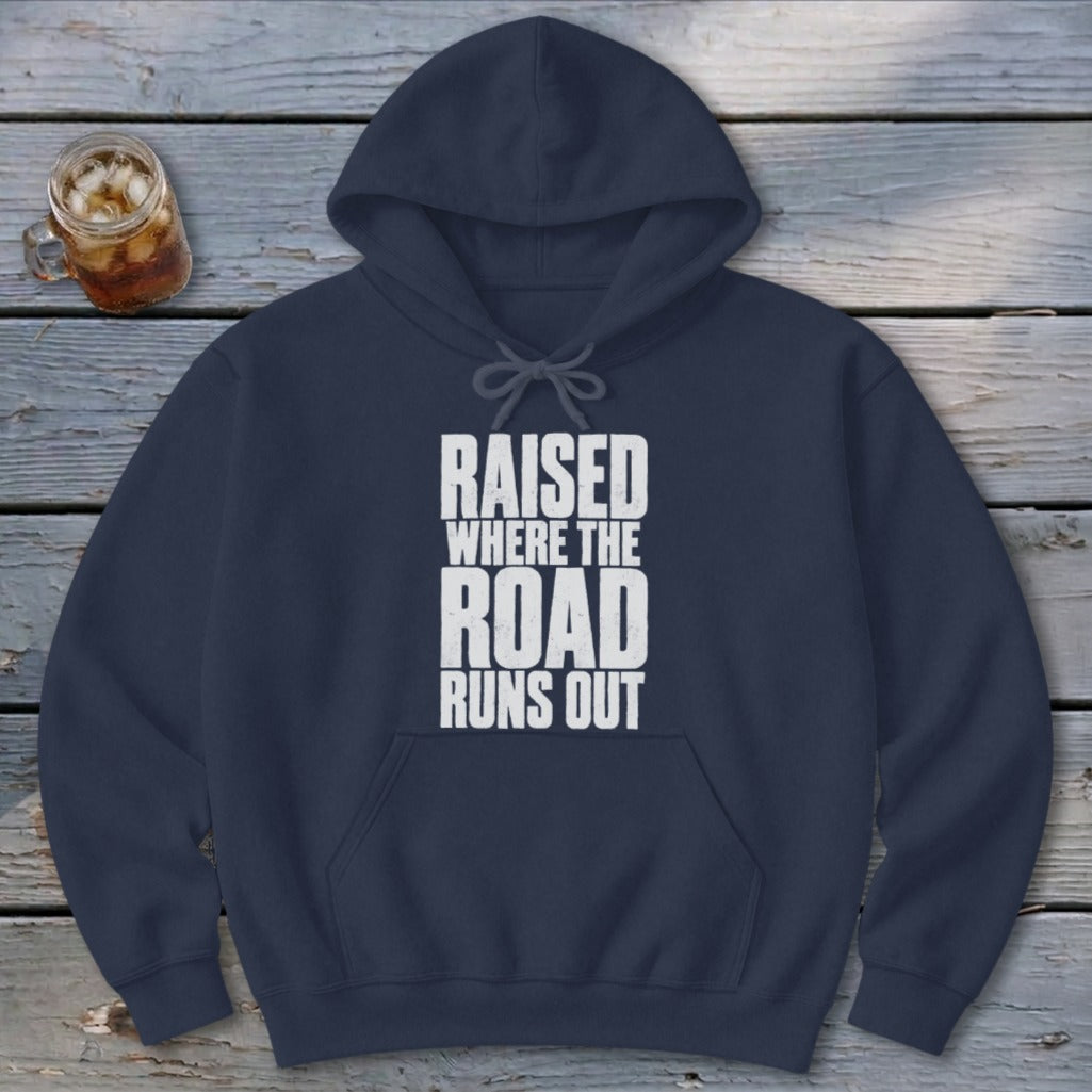 Raised Where the Road Runs Out Hoodie