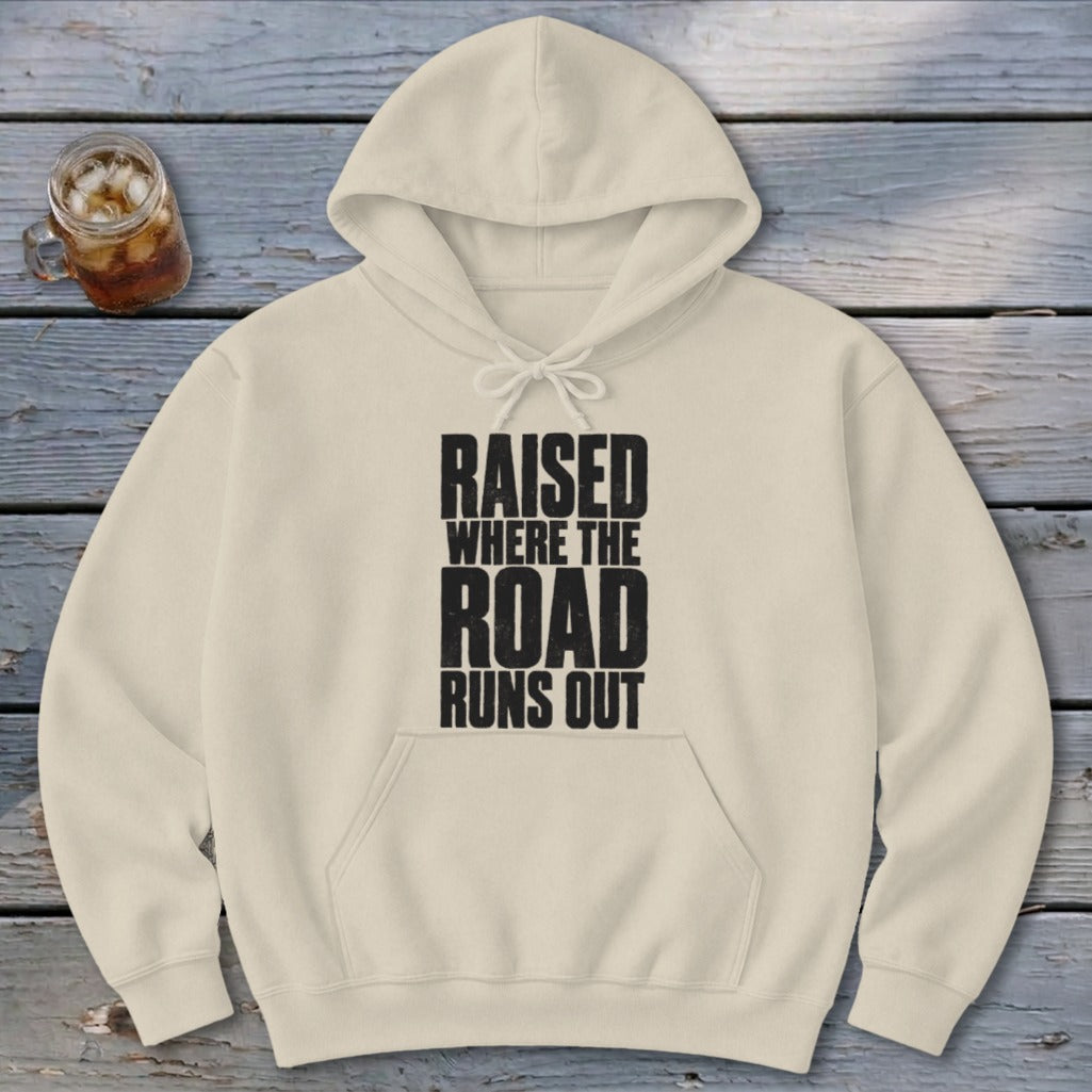 Raised Where the Road Runs Out Hoodie