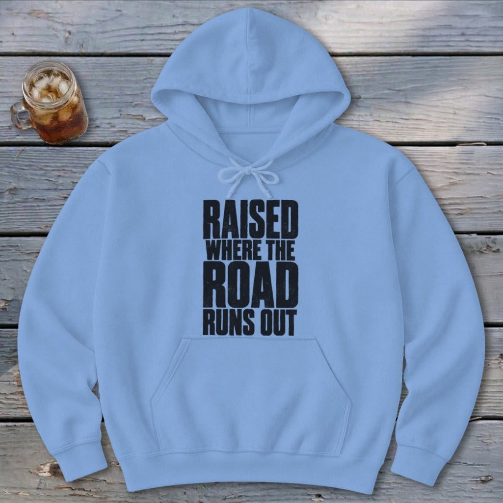 Raised Where the Road Runs Out Hoodie
